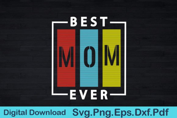 Best Mom Ever Funny Gifts Svg Design for Graphics and Crafts
