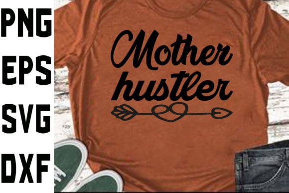 Funny Mom Svg Design Mother Hustler Graphics for Crafts