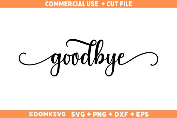 Goodbye SVG PNG DXF, Funny Quotes SVG: A Graphic Asset for Crafts and Branding