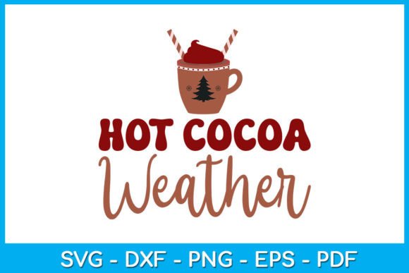 Hot Cocoa Weather Funny Christmas SVG Graphics for Crafts
