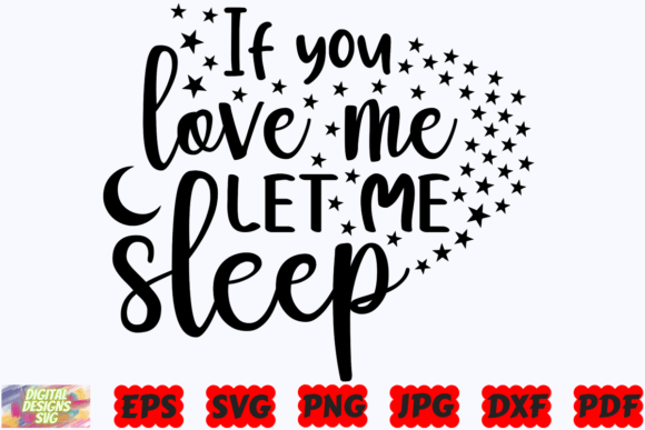 If You Love Me Let Me Sleep SVG Funny Graphics for Crafts