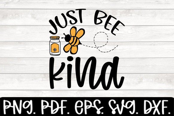 Just Bee Kind Funny Bee Svg Graphics for Crafts