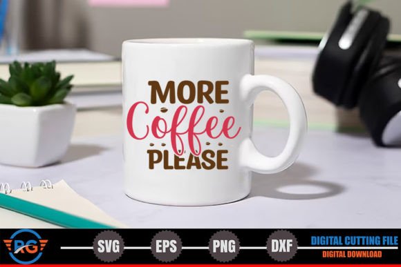 More Coffee Please – Funny Coffee SVG Graphics for Crafts