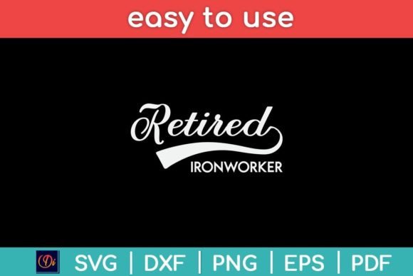 Retired Ironworker Funny Retirement Svg Graphics for Crafts