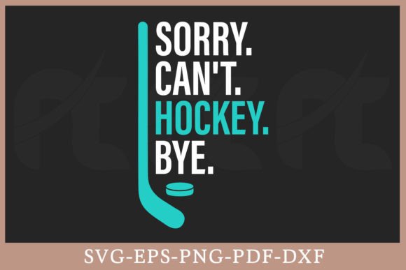 Sorry Can’t Hockey Bye Funny Shirt SVG