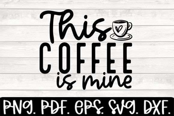 This Coffee is Mine Funny Coffee Svg