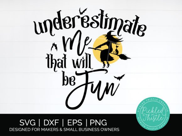 Underestimate Me Halloween SVG for Graphics and Crafts