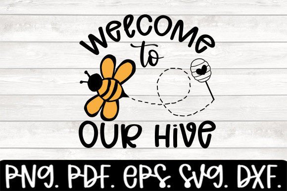 Welcome to Our Hive Funny Bee Svg