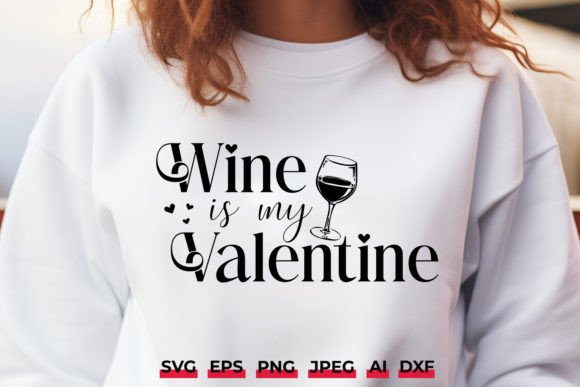 Wine is My Valentine Graphics for Crafts and Local Branding